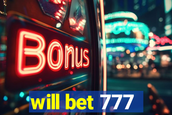 will bet 777