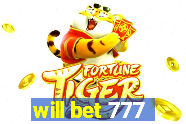 will bet 777