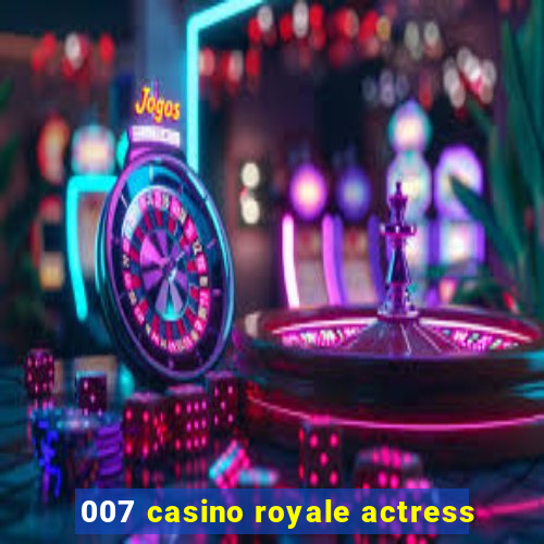 007 casino royale actress