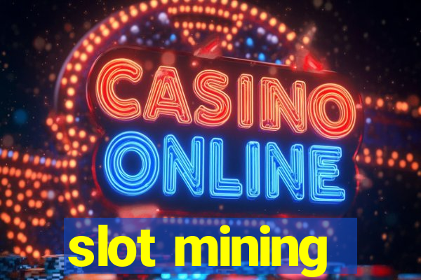 slot mining