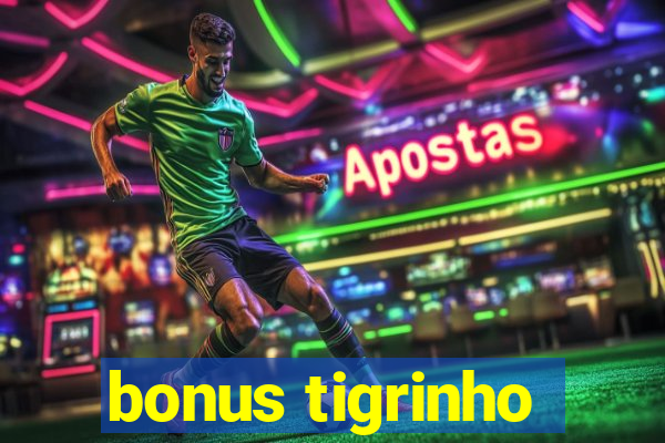 bonus tigrinho