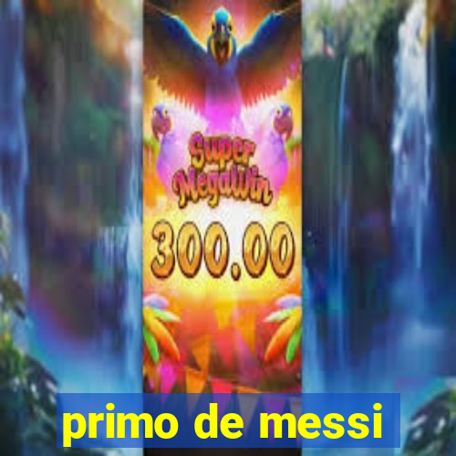 primo de messi