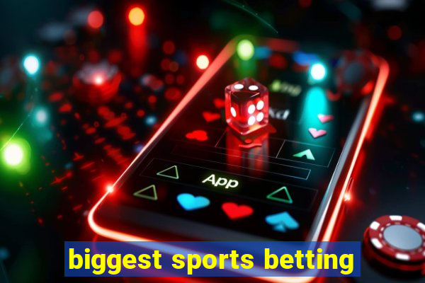 biggest sports betting