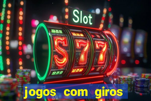 jogos com giros grátis no cadastro