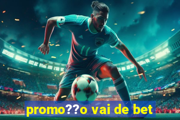 promo??o vai de bet