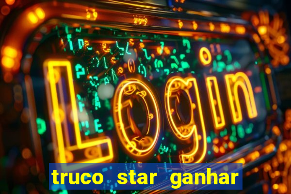 truco star ganhar dinheiro pix