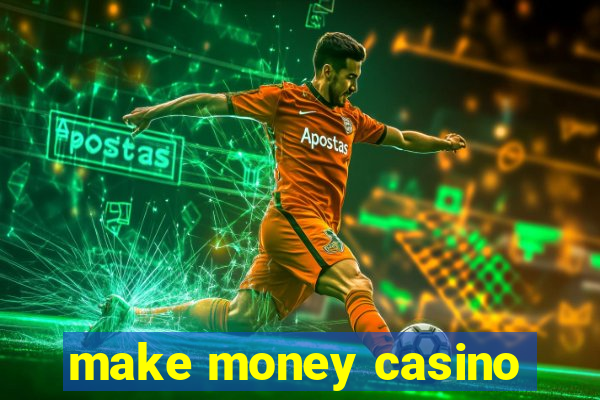 make money casino