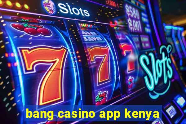 bang casino app kenya