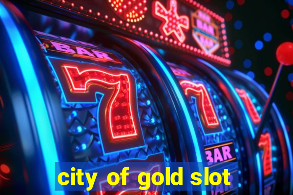 city of gold slot