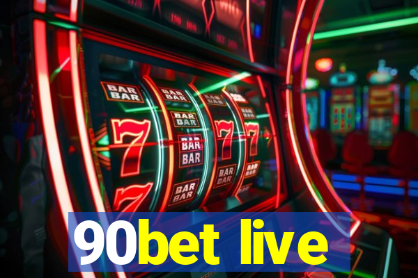 90bet live