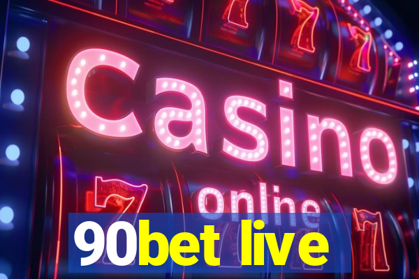 90bet live