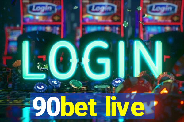 90bet live