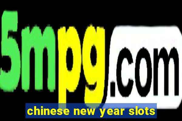 chinese new year slots