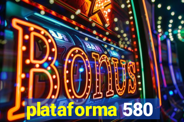 plataforma 580