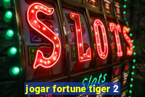 jogar fortune tiger 2