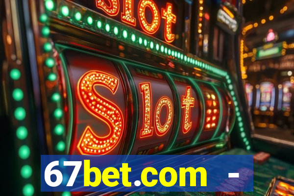 67bet.com - caça-níqueis online cassino https //67bet.com