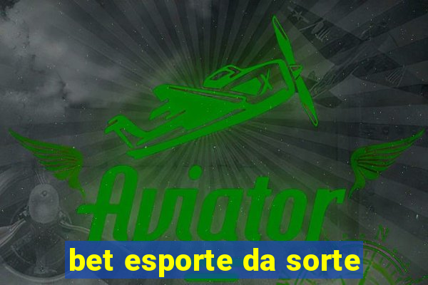 bet esporte da sorte