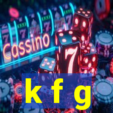 k f g