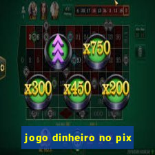 jogo dinheiro no pix