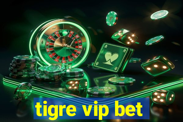 tigre vip bet