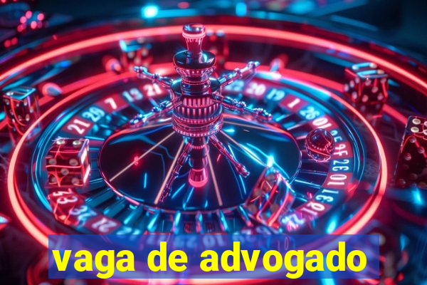 vaga de advogado