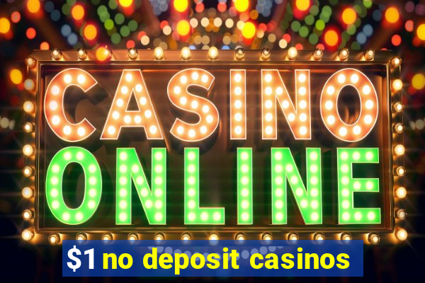 $1 no deposit casinos