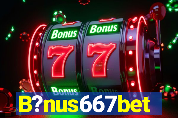 B?nus667bet