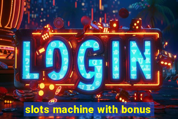 slots machine with bonus