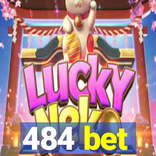 484 bet