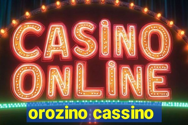 orozino cassino