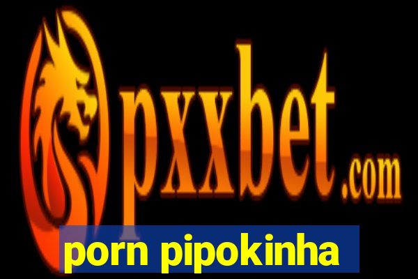 porn pipokinha