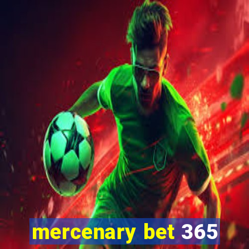 mercenary bet 365