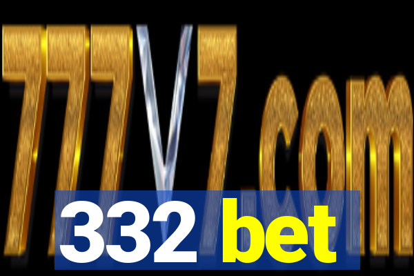 332 bet