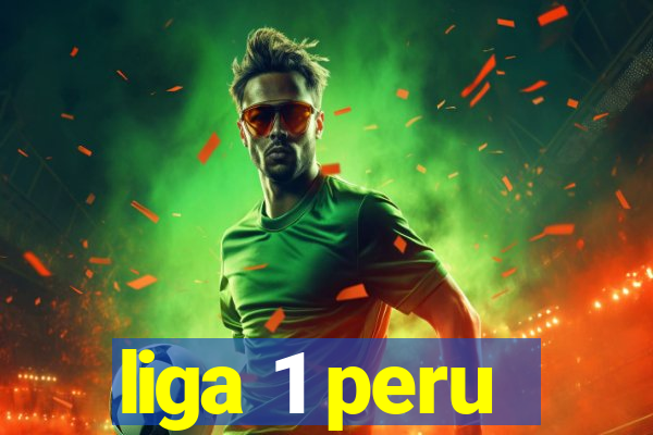 liga 1 peru