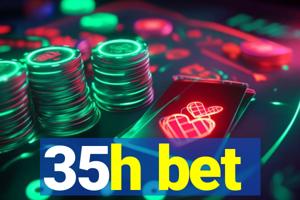 35h bet