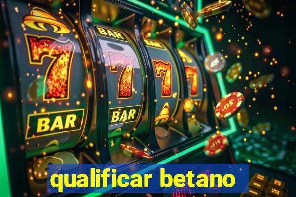 qualificar betano