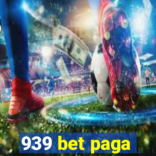 939 bet paga