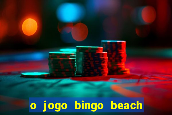 o jogo bingo beach paga mesmo