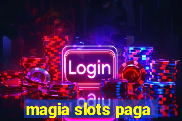 magia slots paga