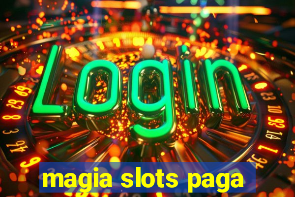 magia slots paga