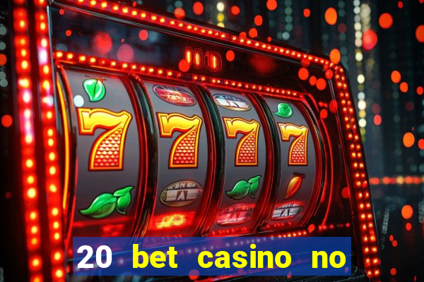 20 bet casino no deposit bonus