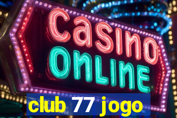 club 77 jogo