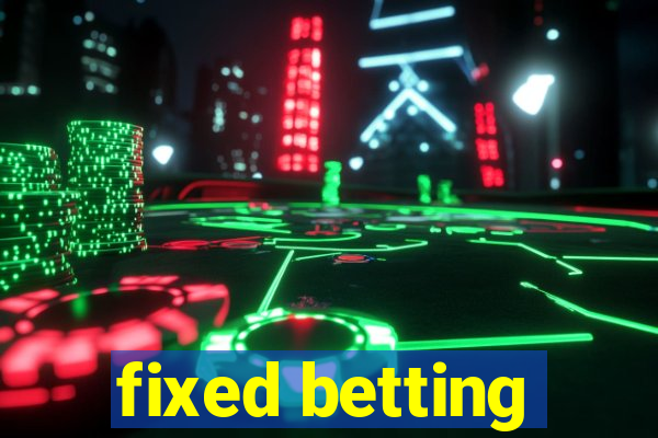 fixed betting