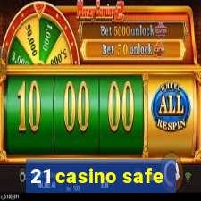 21 casino safe