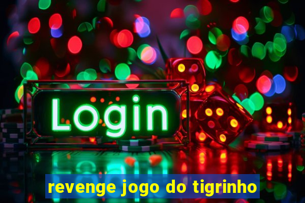 revenge jogo do tigrinho