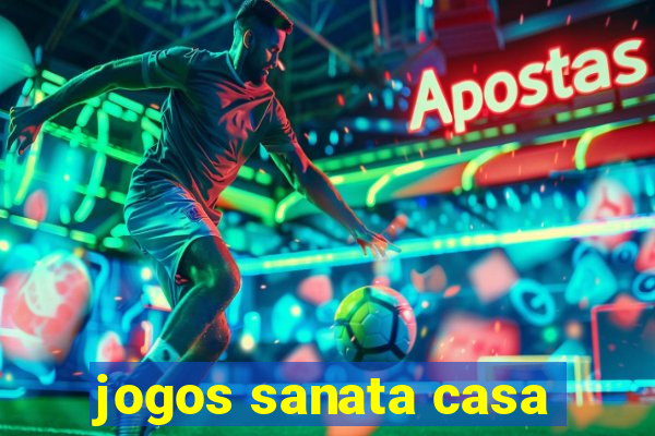 jogos sanata casa