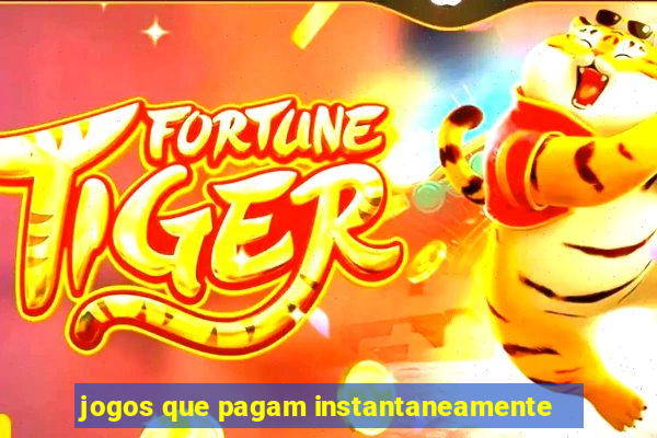 jogos que pagam instantaneamente