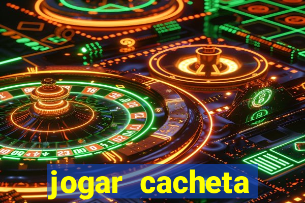 jogar cacheta valendo dinheiro