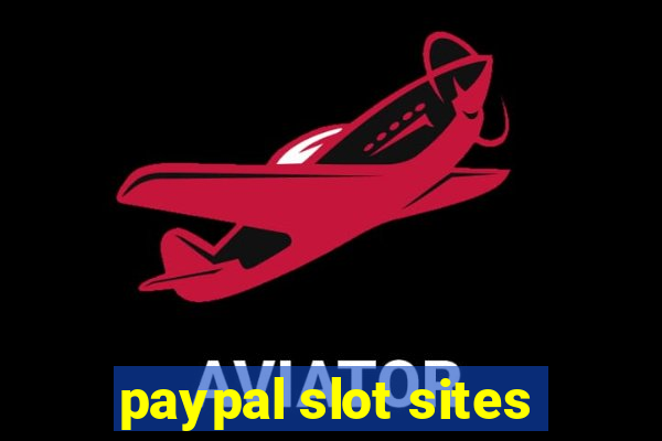 paypal slot sites