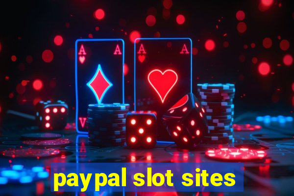 paypal slot sites